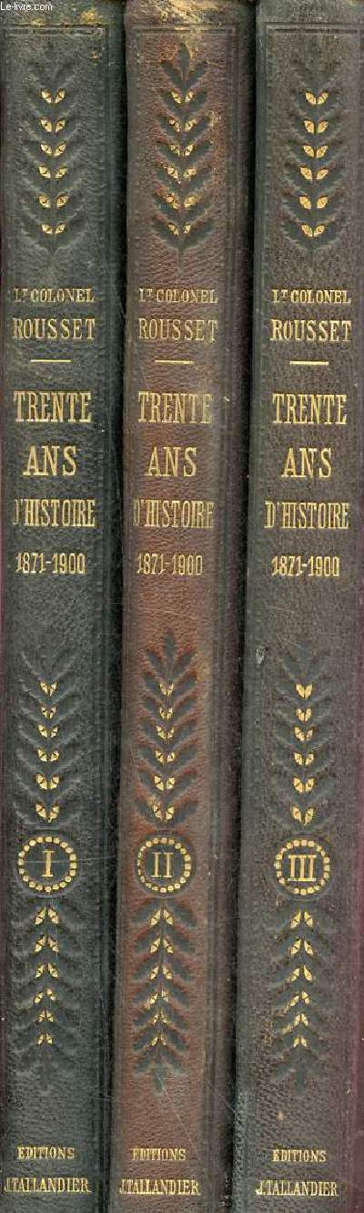 Histoire gnrale de la France sous la troisime rpublique - Trente ans d'histoire 1871-1900 - En 3 tomes - Tomes 1 + 2 + 3.