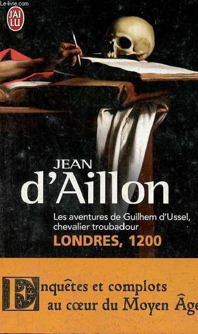 Les aventures de Guilhem d'Ussel chevalier troubadour Londres 1200 - Roman - Collection le livre de poche n9551.