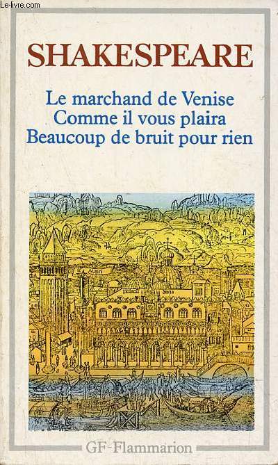 Le marchand de Venise - Beaucoup de bruit pour rien - Comme il vous plaira.