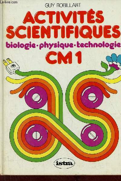 Activits scientifiques sciences exprimentales - biologie - physique - technologie - Cycle moyen CM1.