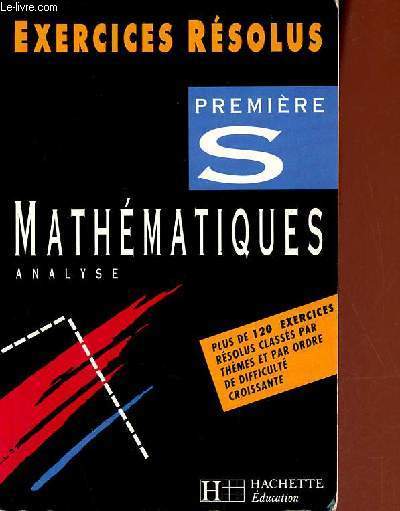 Mathmatiques analyse premire S - Exercices rsolus.