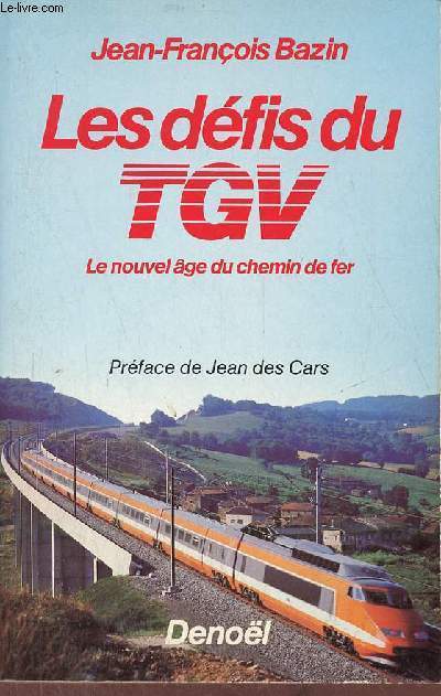 Les dfis du TGV suivi d'un entretien avec Henri Vincenot dictionnaire du T.G.V.