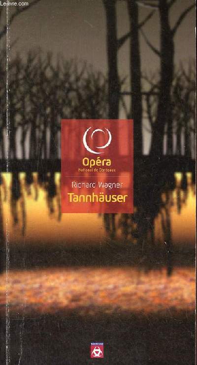 Tannhuser et le tournoi des matres chanteurs de la Wartbug - Opra en toris actes musique de Richard Wagner livret du compositeur.