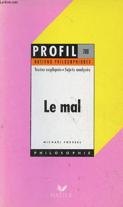Le mal textes expliqus sujets analyss glossaire - Collection Profil n788 srie notions philosophiques.