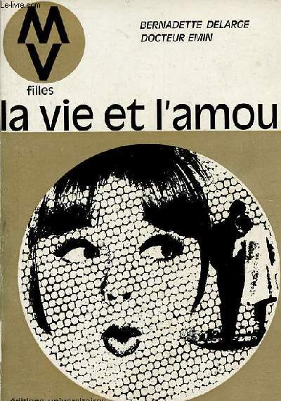 La vie et l'amour - 6e dition revue et modifie - Collection pour mieux vivre.