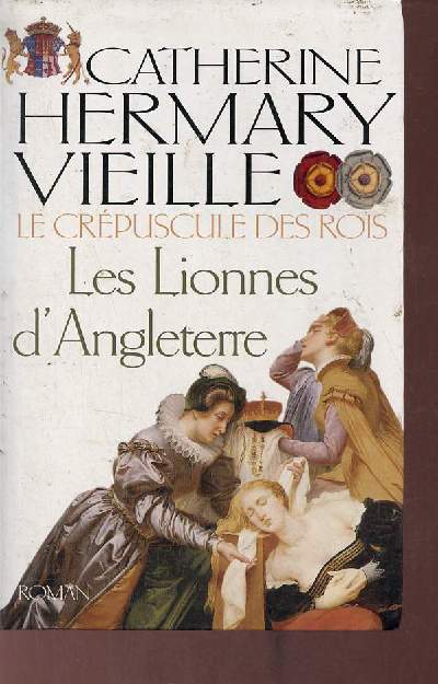 Le crpuscule des rois Tome 3 : Les lionnes d'Angleterre
