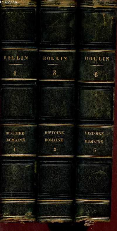 Oeuvres compltes de Rollin Volumes 4, 5 et 6 : Histoire Romaine Tomes 1  3 (en trois volumes)