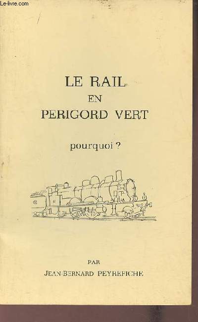 Le rail en Prigord Vert pourquoi ?