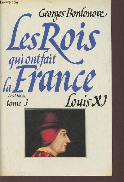 Les Rois qui ont fait la France - Les Valois Tome 3 : Louis XI