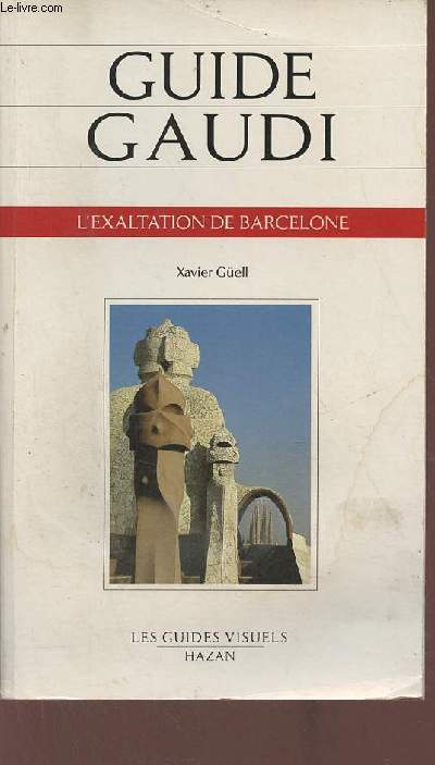 Guide Gaudi : L'exaltation de Barcelone (Collection 