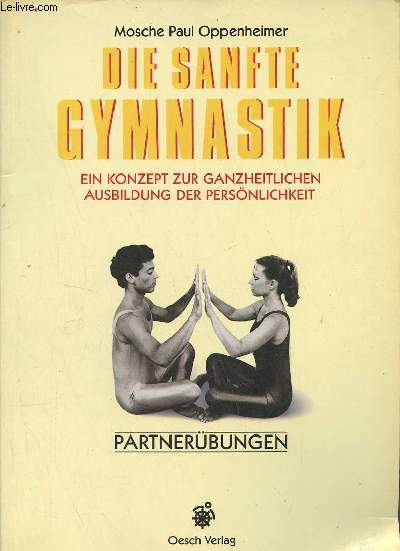 Die sanfte Gymnastik - Partnerbungen : Ein Konzept zur ganzheitlichen Ausbildung der Persnlichkeit