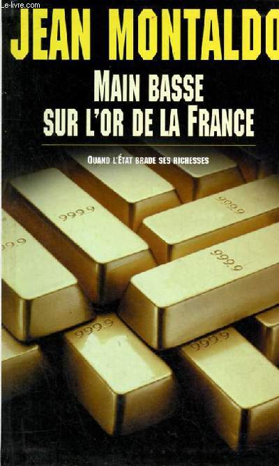Main basse sur l'or de la France - 1993-1998 : chronique d'un scandale d'tat o 12 milliards de francs s'envolent au Prou.