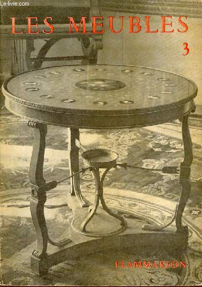 Les meubles - Tome 3 : Du Style Louis XVI au style empire - Collection les arts dcoratifs.