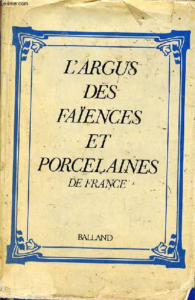 L'argus des faences et porcelaines de France.