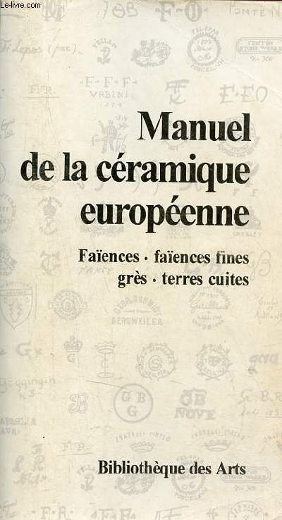 Manuel de la cramique europenne faences, faences fines, grs, terres cuites.