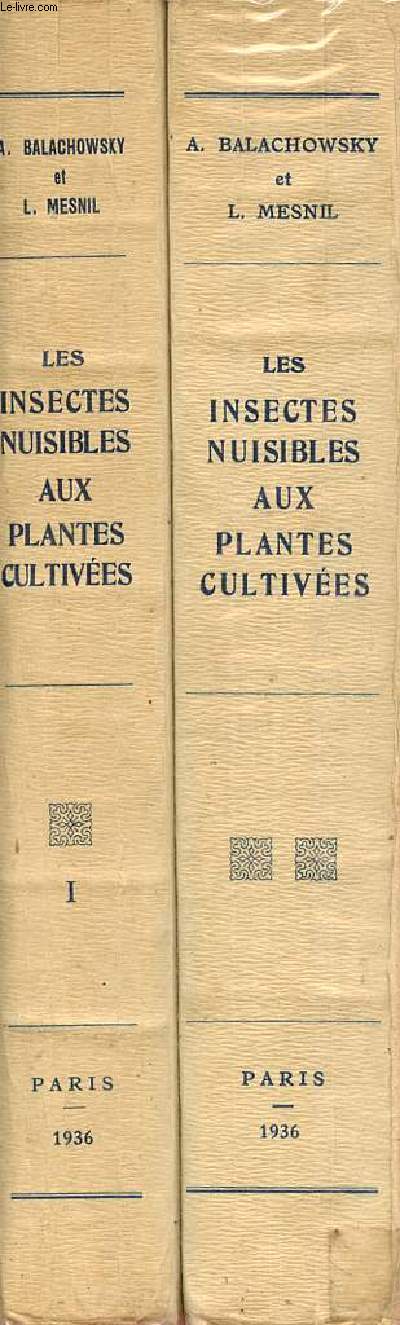 Les insectes nuisibles aux plantes cultives leurs moeurs leur destruction - En 2 volumes.