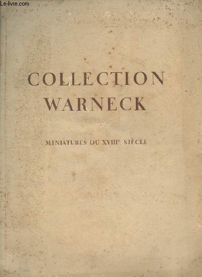 Catalogue des miniatures du XVIIIe et XIXe sicle composant la collection de feu M.Warneck dont la vente aux enchres publiques aura lieu  Vienne I.Tchlauben 8 Galerie Leo Schidlof mercredi 19 novembre 1924.