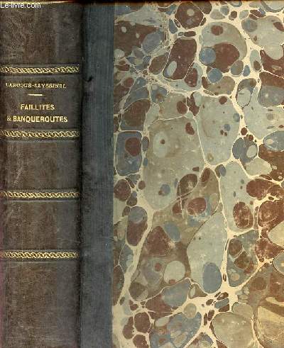 Formulaire gnral des faillites et banqueroutes ou rsum pratique de lgislation, de jurisprudence et de doctrine contenant les modles des diffrents actes et dcisions en matire de faillites - Tomes 1 + 2 en un volume.