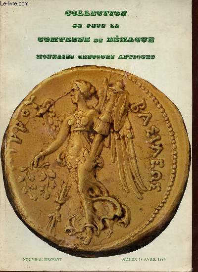 Catalogue de ventes aux enchres - Collection de feue la Comtesse de Bhague - Monnaies grecques antiques en or et en argent Paris Nouveau Drouot Salles 5 et 6 samedi 14 avril 1984.