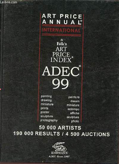 Art Price Annual International & Falk's art price index Adec 99 peinture,dessin,miniature,estampe, affiche sculpture, photos - 50 000 artists 190 000 results / 4 500 auctions.