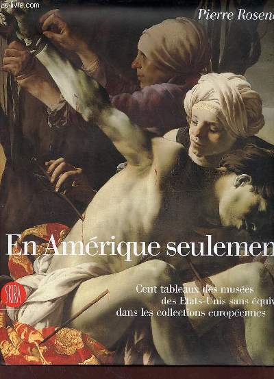 En Amrique seulement cent tableaux des muse des Etats-Unis sans quivalent dans les collections europennes.