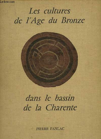 Les cultures de l'Age du Bronze dans le bassin de la Charente.