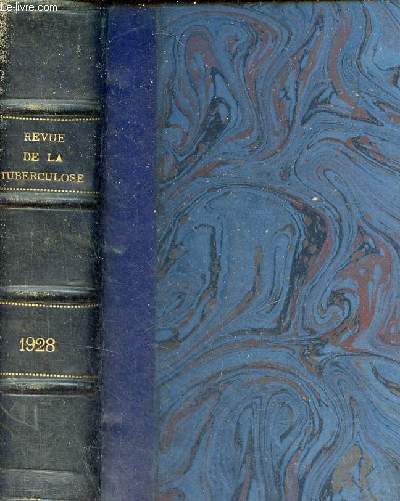 Revue de la Tuberculose - Troisime srie tome 9 1928 - Les hydrates de cardbone dans la nutrition des tuberculeux - traitement des tuberculoses externes par l'antigne mthylique - sur la recherche du bacille de Koch dans les selles du nourrisson etc.