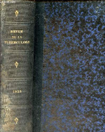 Revue de la Tuberculose - Quatrime srie Tome 1 1933 - Les lobites tuberculeuses - l'infection tuberculeuse spontane du cobaye et du lapin - l'preuve du travail aux tuberculeux en cure sanatoriale - lments filtrable du bacille tuberculeux et BCG etc.