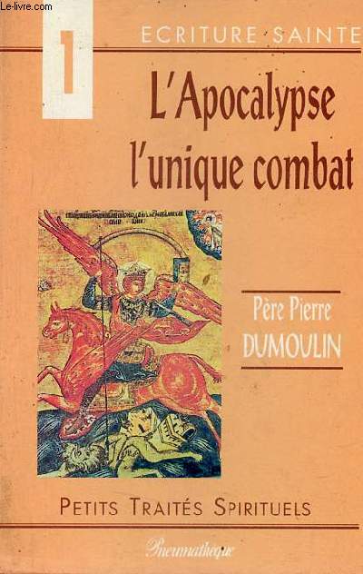 L'apocalypse l'unique combat - Collection petits traits spirituels srie VIII criture sainte.