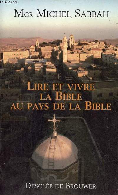 Lire et vivre la bible au pays de la bible.