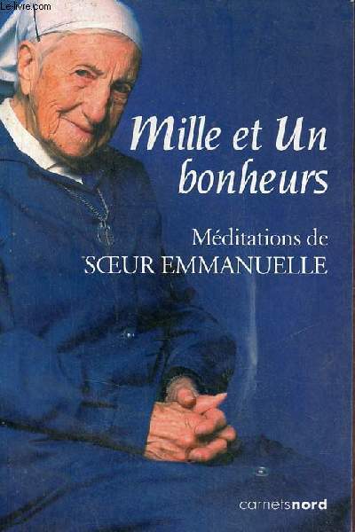 Mille et un bonheurs - Mditations de Soeur Emmanuelle.