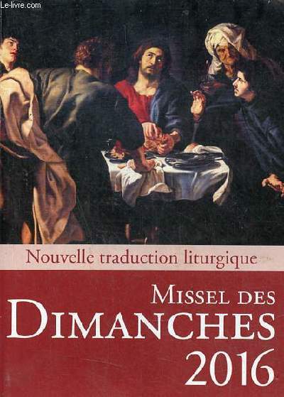 Missel des dimanches 2016 - Anne liturgique du 29 novembre 2015 au 26 novembre 2016 lectures de l'anne C.