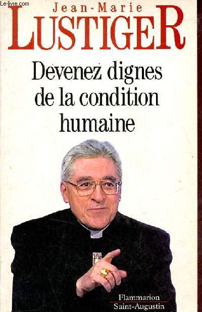 Devenez dignes de la condition humaine.