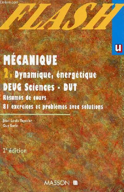 Mcanique - Tome 2 : Dynamique et nergtique du point matriel et du solide rigide DEUG Sciences rsums de cours 81 exercices et problmes avec solutions - 2e dition - Collection Flash.