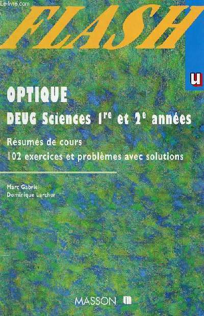 Optique DEUG Sciences 1re et 2e annes classes prparatoires rsums de cours 102 exercices et problmes avec solutions - Collection Flash.