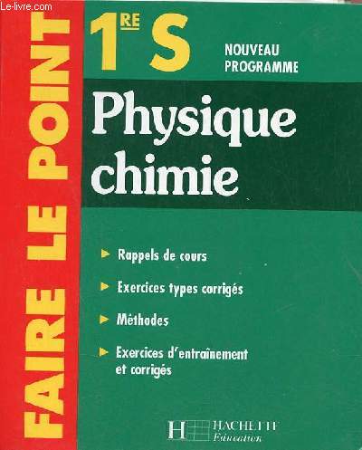 Physique chimie 1re S - Faire le point - Rappels de cours - exercices types corrigs - mthodes - exercices d'entranement et corrigs.