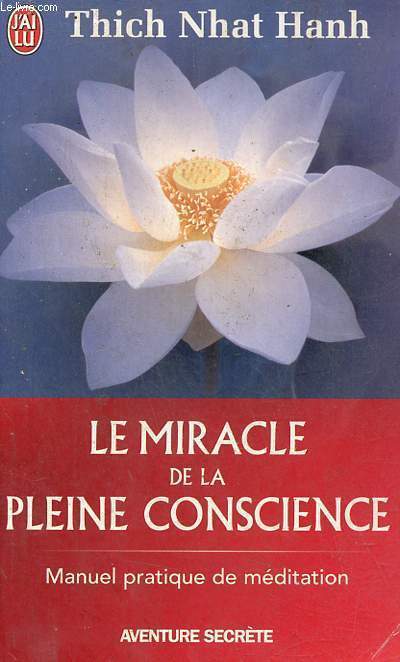 Le miracle de la peine conscience - Manuel pratique de mditation - Collection j'ai lu n8774.