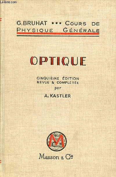 Cours de physique gnrale  l'usage de l'enseignement suprieur scientifique et technique - Optique - 5e dition revue et complte.