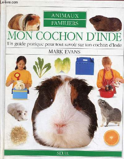 Mon cochon d'inde un guide pratique pour tout savoir sur ton cochon d'inde - Collection animaux familiers.