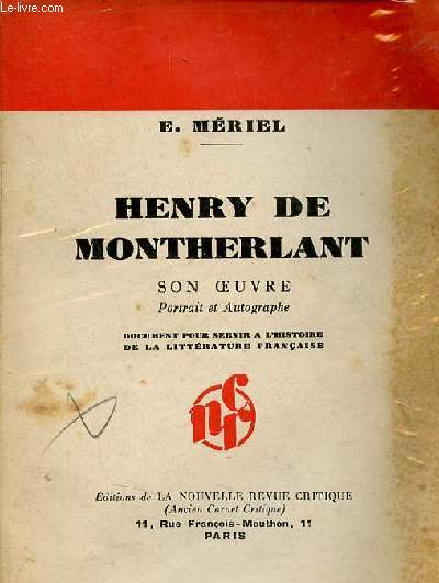 Henry de Montherlant son oeuvre portrait et autographe - Document pour servir  l'histoire de la littrature franaise.