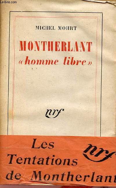 Montherlant homme libre.