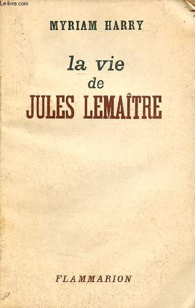 La vie de Jules Lematre.