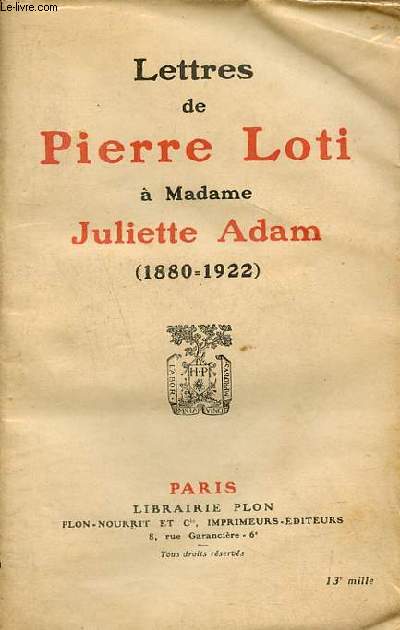 Lettres de Pierre Loti  Madame Juliette Adam 1880-1922.