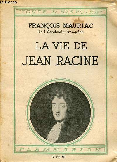La vie de Jean Racine - Collection toute l'histoire.