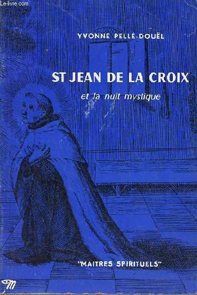 St Jean de la Croix et la nuit mystique - Collection Maitres Spirituels n22 - envoi de l'auteur.