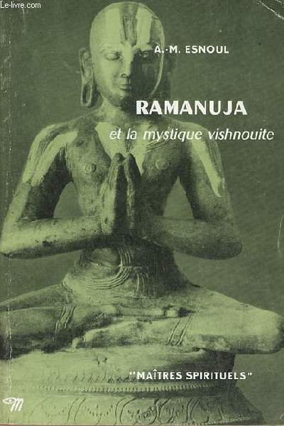 Ramanuja et la mystique vishnouite - Collection Matres Spirituels n32 + envoi de l'auteur.