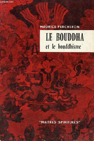Le Bouddha et le bouddhisme - Collection Matres Spirituels n6.