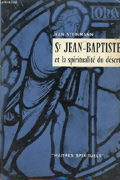 Saint Jean-Baptiste et la spiritualit du dsert - - Collection Matres Spirituels n3.