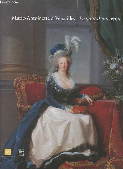 Marie-Antoinette  Versailles : Le got d'une reine
