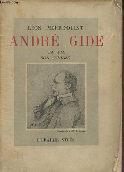 Andr Gide : Sa vie son oeuvre